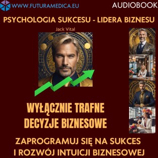 Pakiet eBook i Audiobook - Psychologia Sukcesu: Wyłącznie trafne decyzje biznesowe Pakiet eBook i Audiobook - Psychologia Sukcesu: Wyłącznie trafne decyzje biznesowe