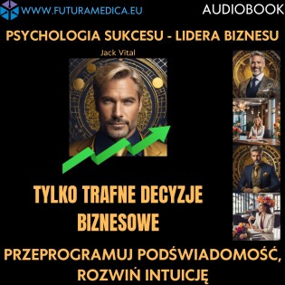 Pakiet eBook i Audiobook - Psychologia Sukcesu: Tylko trafne decyzje biznesowe
