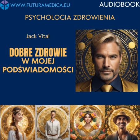 Pakiet eBook i Audiobook - Psychologia Zdrowienia: Dobre zdrowie w mojej podświadomości
